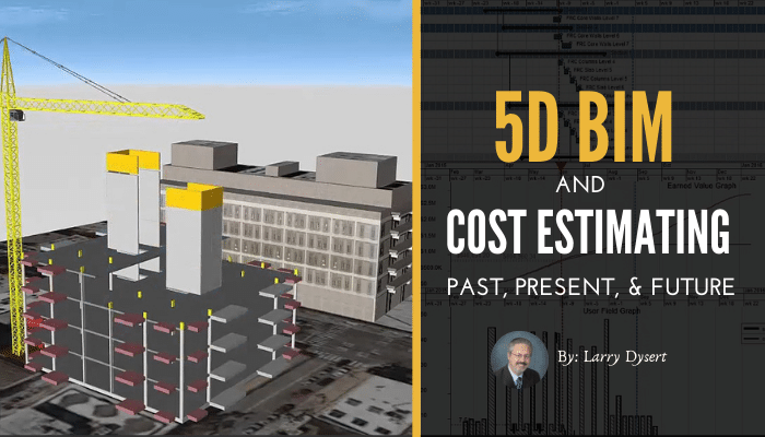 5D BIM and Cost Estimating; Past, Present, & Future
