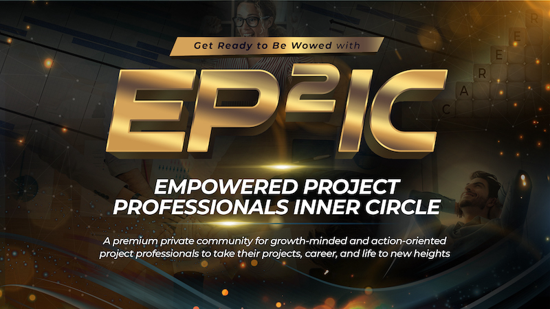 Eppic: Get Ready to Be Wowed with EP2IC, Empowered Project Professionals Inner Circle Offered by Project Control Academy.