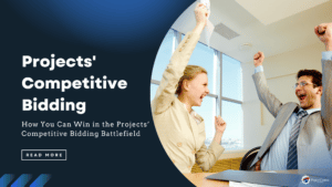 How You Can Win in the Projects’ Competitive Bidding Battlefield